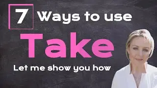 How to use TAKE in English language - British English - Take Phrases