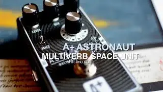 A+ by Shift Line: ASTRONAUT V2 Multiverb Space Unit - demo