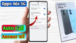 oppo a6x 5g auto call receive,oppo a6x 5g automatic answer call 