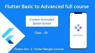 28. Custom Animated splash screen in flutter. 