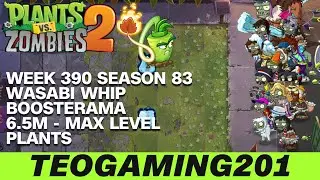 6.5M | Week 390 Wasabi Whip Boosterama | PvZ 2 | Arena | Season 83 (MAX LEVEL)