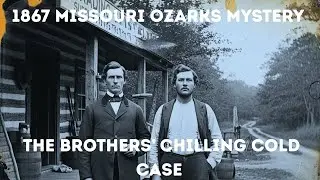 1867 Missouri Ozarks Mystery: The Brothers&rsquo; Chilling Cold Case That Haunted Travelers | Dark History