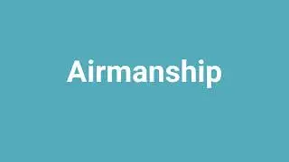 'Airmanship' Meaning and Pronunciation