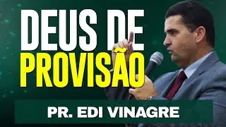 Deus de Provisão - Pr. Edi Vinagre