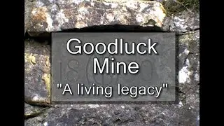 Goodluck Mine - A Living Legacy