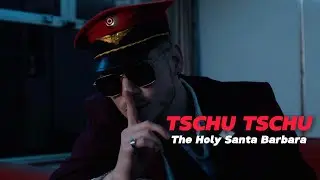 The Holy Santa Barbara &ndash; TSCHU TSCHU [Official Video]