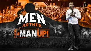 Man Up! | Men Gather Season VI | Apostle Grace Lubega