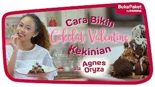 Membuat Coklat Valentine Kekinian feat. Agnes Oryza | BukaPaket for Her