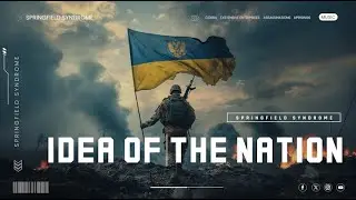 Idea of the Nation - Springfield Syndrome | Ukrainian War Tribute