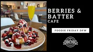 Foodie Friday DFW: Berries & Batter Cafe