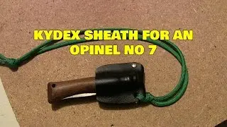 How to make a Kydex Sheath For Opinel No 7