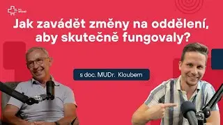 Jak zavádět změny na oddělení, aby skutečně fungovaly s doc. MUDr. Kloubem - Po medině Premium