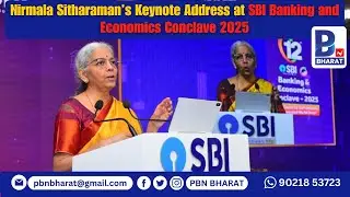 Nirmala Sitharaman&rsquo;s Keynote Address at SBI Banking and Economics Conclave 2025