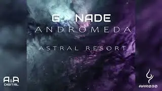 G-NADE - ASTRAL RESOR // OUT NOW // (ANDROMEDA: THE ALBUM)
