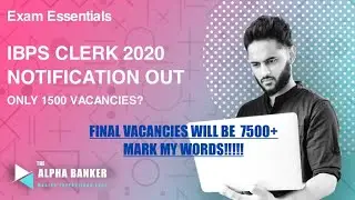 IBPS Clerk 2020. TOTAL VACANCIES WILL BE 7500+ (see at 13:30/19:39min)
