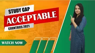 Study gap acceptable countries 2021