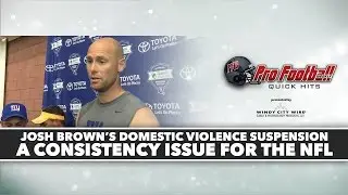 PFW Quick Hits: Josh Brown suspension shows inconsistency in NFL policies