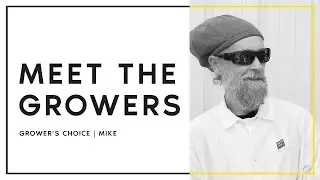 Meet the Growers | Mike Talks About Flo White