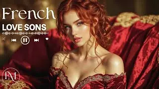 French Love Songs – Romantic Ballads from Paris to Fall in Love