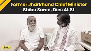 Shibu Soren Death: JMM Founder & Former Jharkhand CM Shibu Soren Dies At 81 In Delhi | Hemant Soren