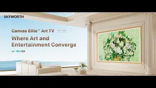 SKYWORTH CE1 Canvas Elite&trade; Art TV QD-Mini-LED | Where Art and Entertainment Converge