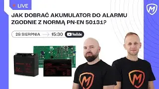 Jak dobrać akumulator do alarmu zgodnie z normą PN-EN 50131? - Montersi LIVE