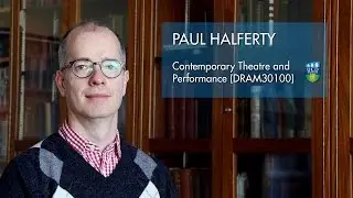 Contemporary Theatre and Performance (DRAM30100) - Paul Halferty