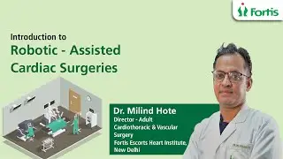 Dr. Milind Hote on How Robot-Aided Cardiac Surgeries Improve Patient Outcomes
