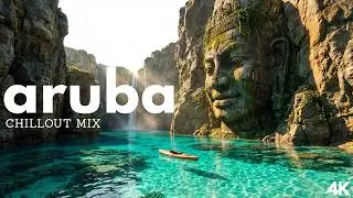 ARUBA CHILLOUT MIX 2026 | 4K UHD