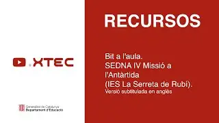 Bit a l'aula. SEDNA IV Missi&oacute; a l'Ant&agrave;rtida (IES La Serreta de Rub&iacute;). Versi&oacute; subtitulada en angl&egrave;s
