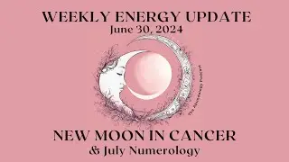 Weekly Energy Update for June 30, 2024: Cancer New Moon, July Numerology, and Sirius Gateway