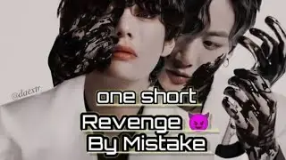 Revenge By Mistake,One short ,🥵🔥😈🙊#taekook #yoonmin #namjin #jhope #bts