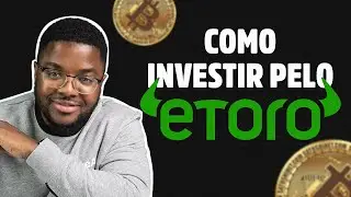 Como comprar a&ccedil;&otilde;es, ETF, Fundos Indexados e Crypto pelo Etoro | Investir em 33 minutos