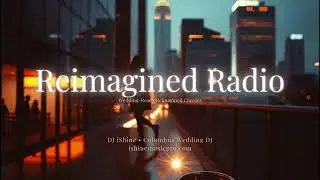 Wedding Reception Vibes &bull; Reimagined Classics & Modern Hits &bull; DJ iShine (24/7)