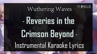 Reveries in the Crimson Beyond Instrumental English Lyrics - Karaoke Off Vocal Wuwa | Phrolova wuwa