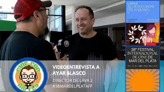 VideoEntrevista a Ayar Blasco - Director de LAVA 2 - #38MarDelPlataFF