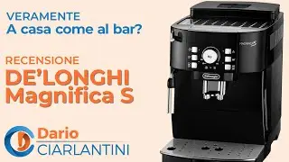 DE'LONGHI MAGNIFICA S - La Recensione PROFESSIONALE di DARIO CIARLANTINI - 