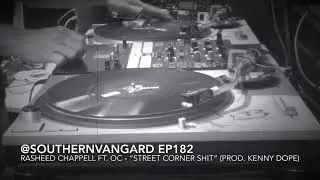 @southernvangard #radio Ep182 - Rasheed Chappell ft. O.C. - &ldquo;Street Corner Sh*t&rdquo;