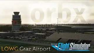LOWG Graz Airport by Orbx Review | MSFS