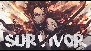 Demon Slayer『AMV』 ~Survivor~ ᴴᴰ