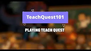 TeachQuest 101: How to Play TeachQuest in Class