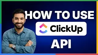 Как использовать API ClickUp [ПОЛНОЕ РУКОВОДСТВО]