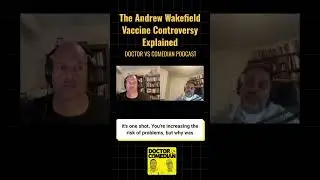 The Andrew Wakefield Vaccine Controversy Explained
