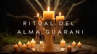 Ritual del Alma Guaran&iacute; | Ancestral Chillout with Drums,Harp & Voices