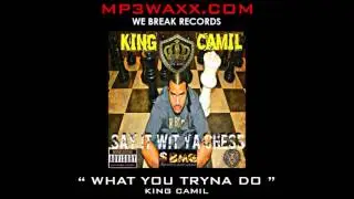 What You Tryna Do - King Camil (Meecha Exclusive) 2015