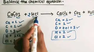balance the equation  CaCO3 + HCl = CaCl2 + CO2 + H2O