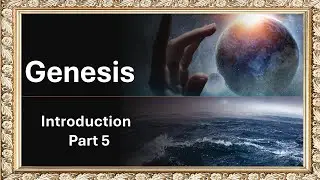 Introduction to Genesis (Part 5 of 5), Curtis McClane, 2025-08-31