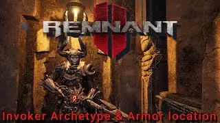 Where to find the INVOKER archetype and armor set. (Remnant 2)