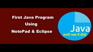 First Java Program Using NotePad and eclipse