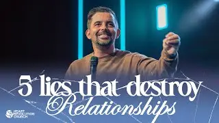 5 Lies That Destroy Relationships | TJ Anglin